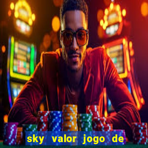 sky valor jogo de ganhar dinheiro